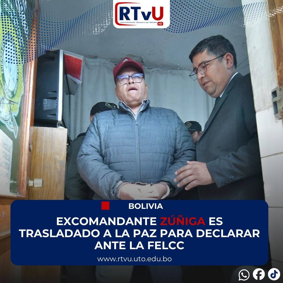 Excomandante Zúñiga es trasladado a La Paz para declarar ante la Felcc